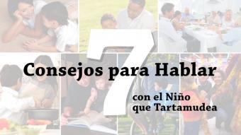 7 Consejos para Hablar con el Niño que Tartamudea