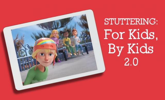 Stuttering: For Kids, By Kids 2.0